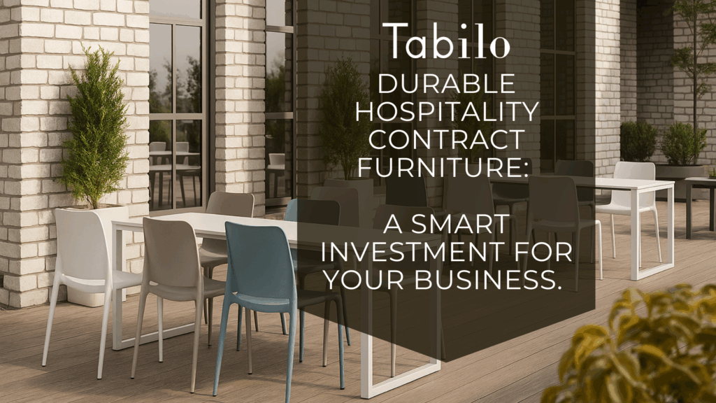 Blog Topic Durable Hospitality Contract Furniture A Smart Investment for Your Business.